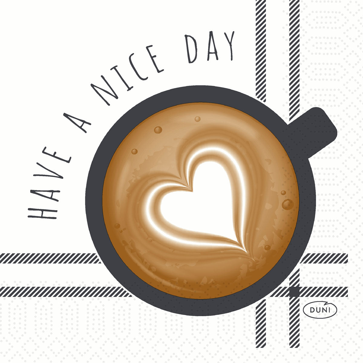 Draufsicht auf eine Kaffeetasse mit herzförmiger Latte Art und "HAVE A NICE DAY" in geschwungener Schrift - ideal für Duni GmbH Zellt.-Servietten 24x24 cm, 3-lagig, Nice Day | Packung (250 Servietten) Designs.